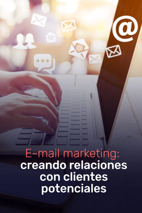 email marketing creando relaciones con clientes potenciales